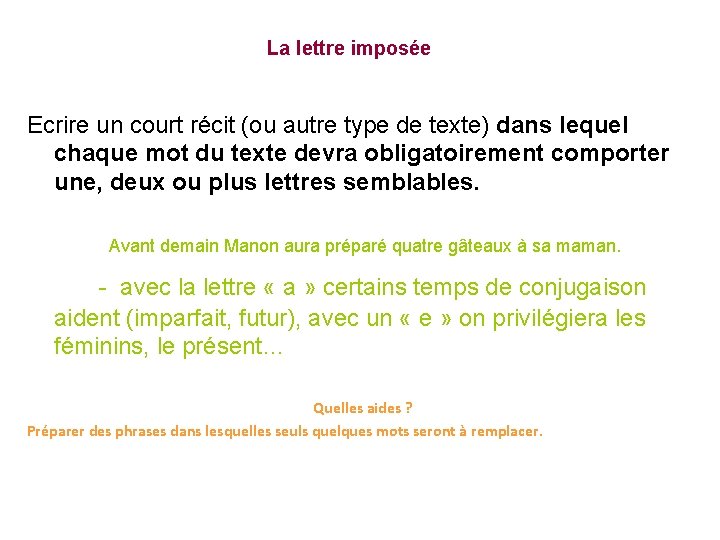 La lettre imposée Ecrire un court récit (ou autre type de texte) dans lequel