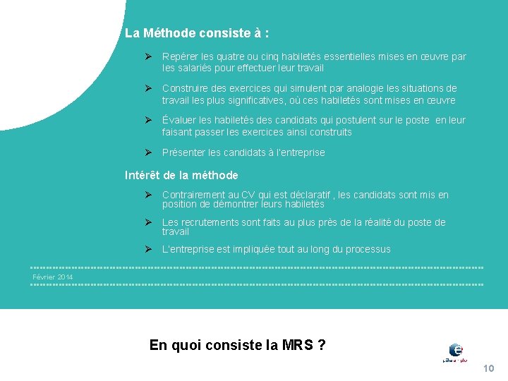 La Méthode consiste à : Ø Repérer les quatre ou cinq habiletés essentielles mises