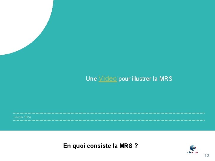 Une Video pour illustrer la MRS Février 2014 En quoi consiste la MRS ?