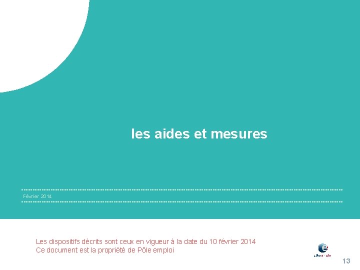 les aides et mesures Février 2014 Les dispositifs décrits sont ceux en vigueur à