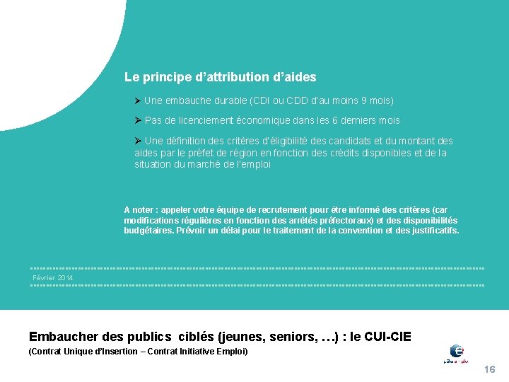 Le principe d’attribution d’aides Ø Une embauche durable (CDI ou CDD d’au moins 9