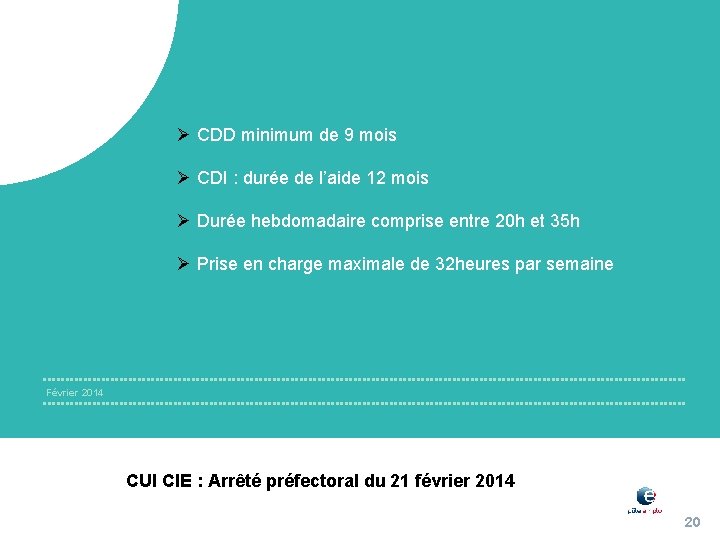 Ø CDD minimum de 9 mois Ø CDI : durée de l’aide 12 mois