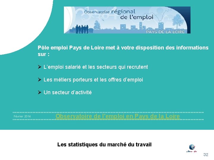 Pôle emploi Pays de Loire met à votre disposition des informations sur : Ø