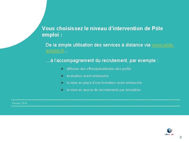 Vous choisissez le niveau d’intervention de Pôle emploi : De la simple utilisation des