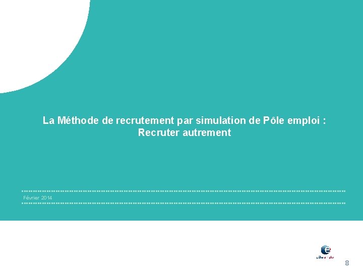 La Méthode de recrutement par simulation de Pôle emploi : Recruter autrement Février 2014