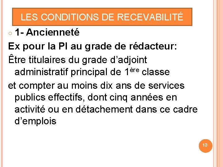 LES CONDITIONS DE RECEVABILITÉ 1 - Ancienneté Ex pour la PI au grade de