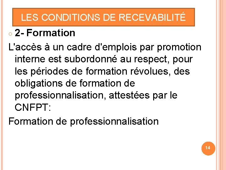 LES CONDITIONS DE RECEVABILITÉ 2 - Formation L'accès à un cadre d'emplois par promotion