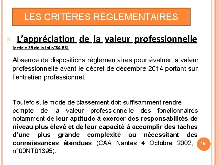 LES CRITÈRES RÉGLEMENTAIRES ○ L’appréciation de la valeur professionnelle (article 39 de la loi