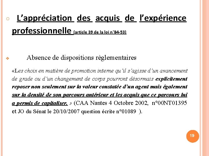 ○ L’appréciation des acquis de l’expérience professionnelle (article 39 de la loi n° 84