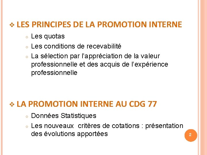  LES PRINCIPES DE LA PROMOTION INTERNE ○ ○ ○ Les quotas Les conditions