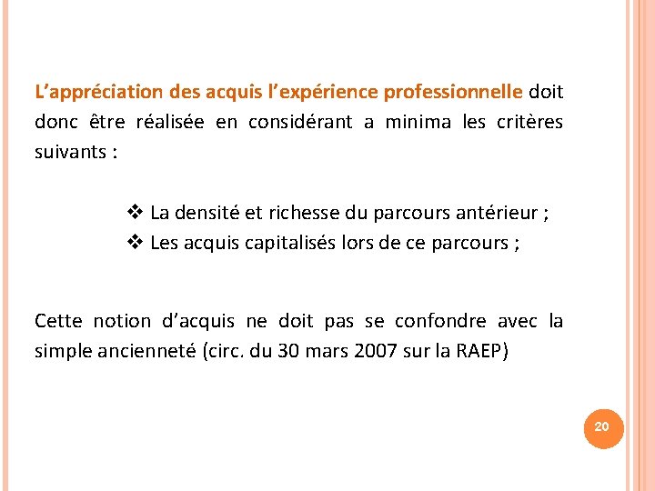 L’appréciation des acquis l’expérience professionnelle doit donc être réalisée en considérant a minima les