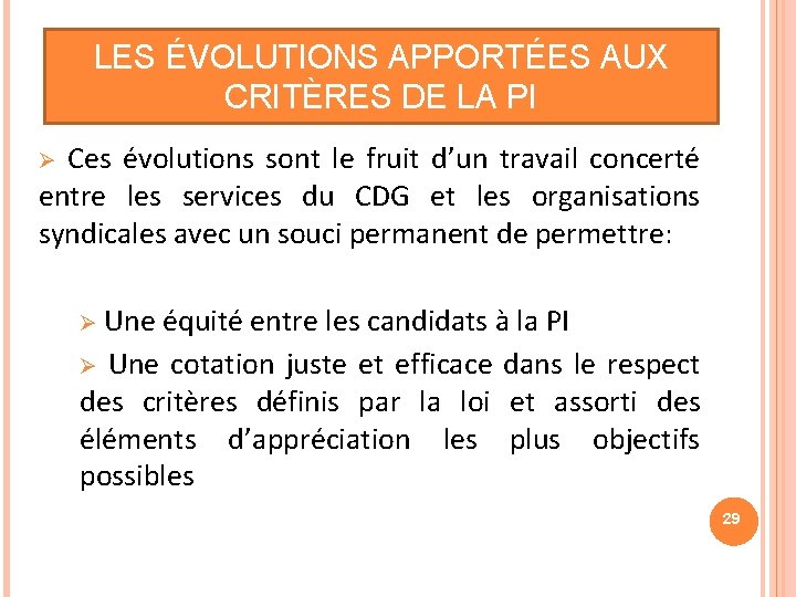 LES ÉVOLUTIONS APPORTÉES AUX CRITÈRES DE LA PI Ø Ces évolutions sont le fruit