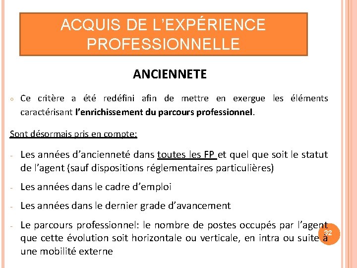 ACQUIS DE L’EXPÉRIENCE PROFESSIONNELLE ANCIENNETE ○ Ce critère a été redéfini afin de mettre