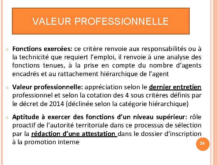 VALEUR PROFESSIONNELLE ○ Fonctions exercées: ce critère renvoie aux responsabilités ou à la technicité
