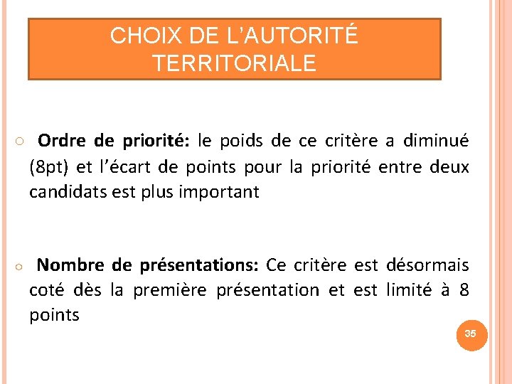 CHOIX DE L’AUTORITÉ TERRITORIALE ○ Ordre de priorité: le poids de ce critère a
