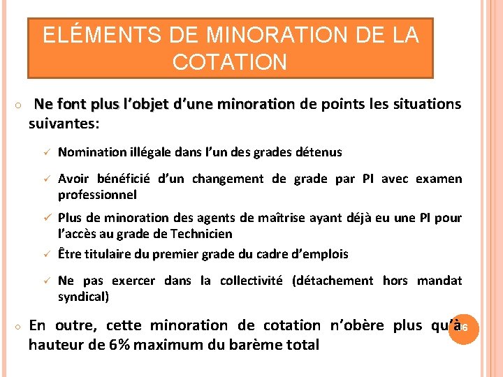 ELÉMENTS DE MINORATION DE LA COTATION ○ Ne font plus l’objet d’une minoration de