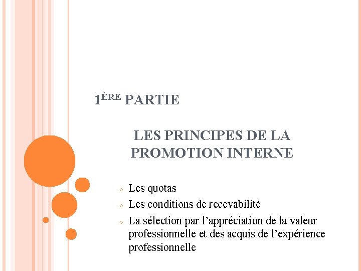 1ÈRE PARTIE LES PRINCIPES DE LA PROMOTION INTERNE ○ ○ ○ Les quotas Les