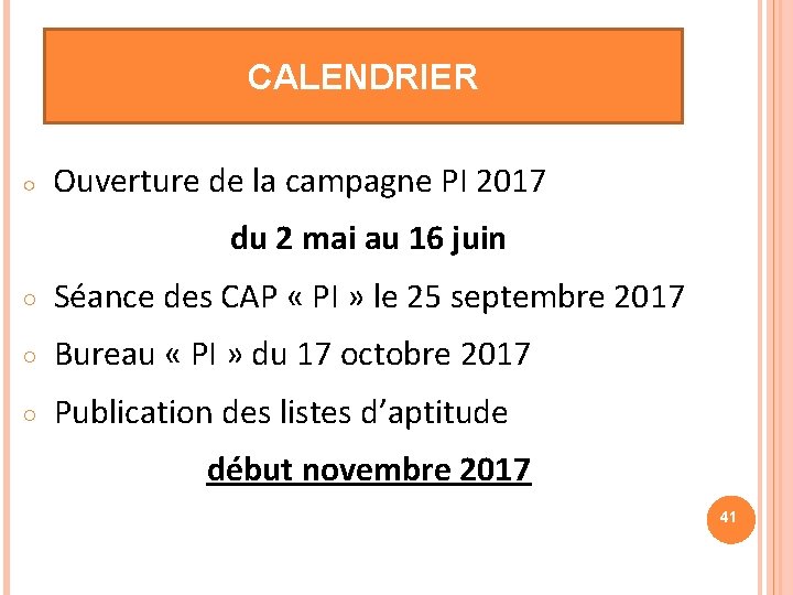 CALENDRIER ○ Ouverture de la campagne PI 2017 du 2 mai au 16 juin