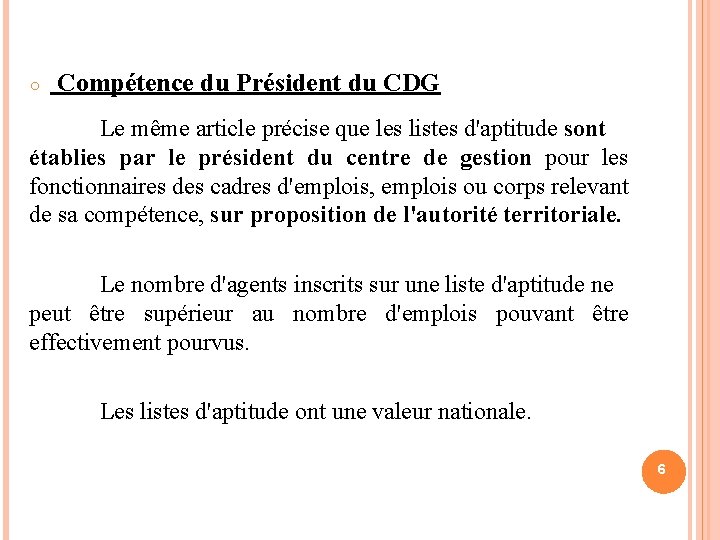○ Compétence du Président du CDG Le même article précise que les listes d'aptitude