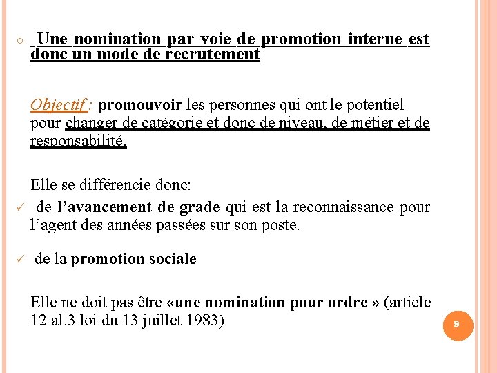 ○ Une nomination par voie de promotion interne est donc un mode de recrutement