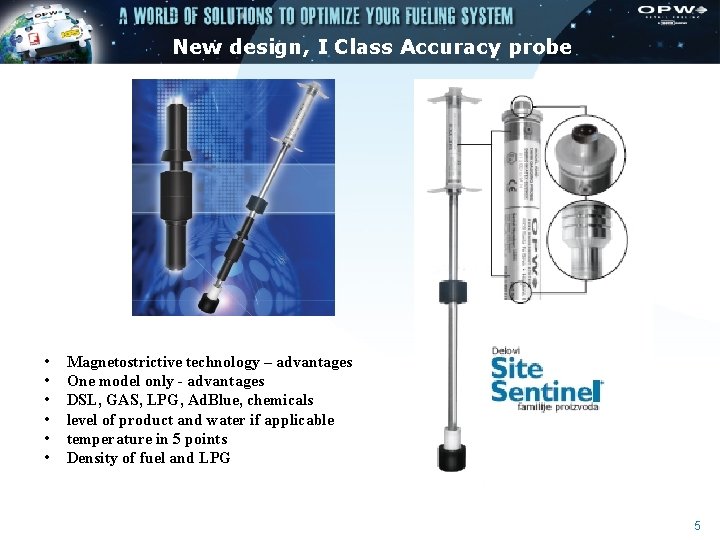 New design, I Class Accuracy probe • • • Magnetostrictive technology – advantages One