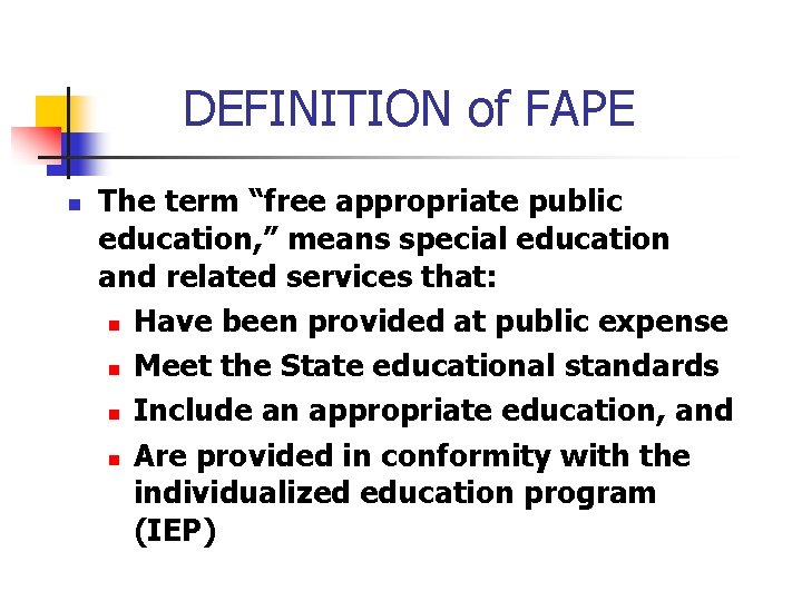 DEFINITION of FAPE n The term “free appropriate public education, ” means special education