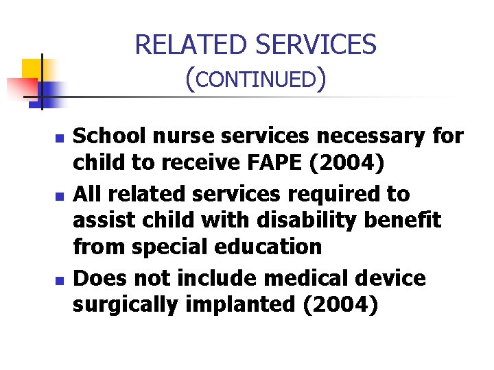 RELATED SERVICES (CONTINUED) n n n School nurse services necessary for child to receive