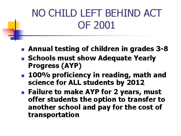 NO CHILD LEFT BEHIND ACT OF 2001 n n Annual testing of children in