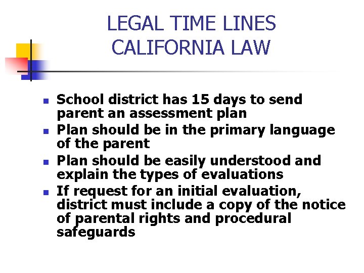 LEGAL TIME LINES CALIFORNIA LAW n n School district has 15 days to send