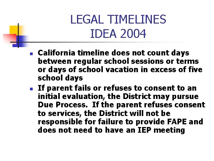 LEGAL TIMELINES IDEA 2004 n n California timeline does not count days between regular