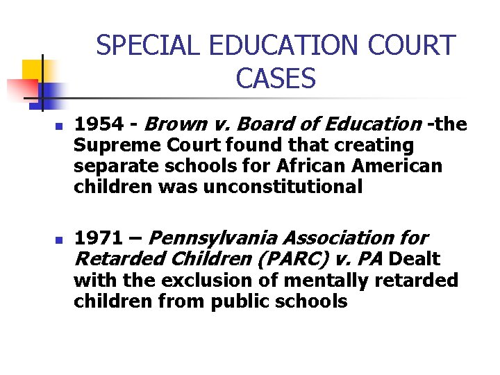 SPECIAL EDUCATION COURT CASES n n 1954 - Brown v. Board of Education -the