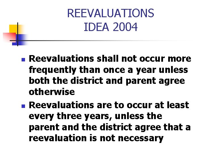REEVALUATIONS IDEA 2004 n n Reevaluations shall not occur more frequently than once a