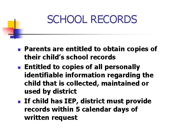 SCHOOL RECORDS n n n Parents are entitled to obtain copies of their child’s