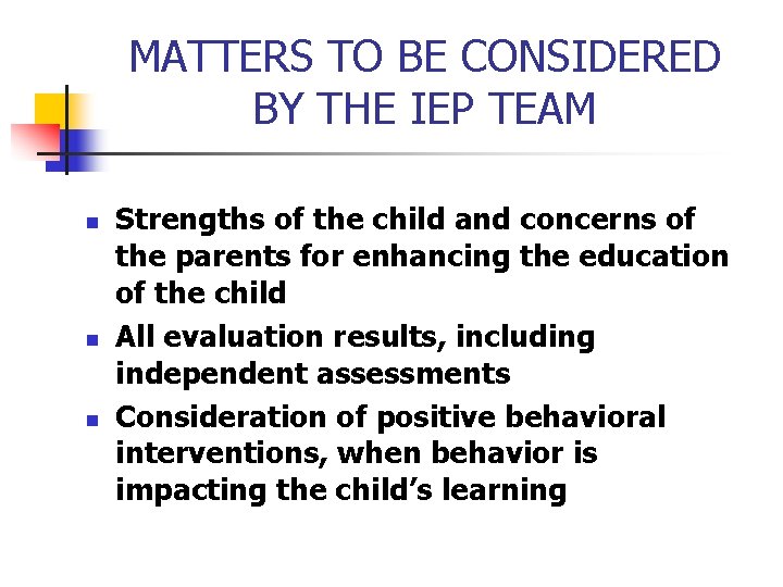 MATTERS TO BE CONSIDERED BY THE IEP TEAM n n n Strengths of the