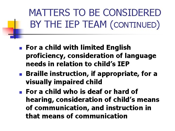 MATTERS TO BE CONSIDERED BY THE IEP TEAM (CONTINUED) n n n For a