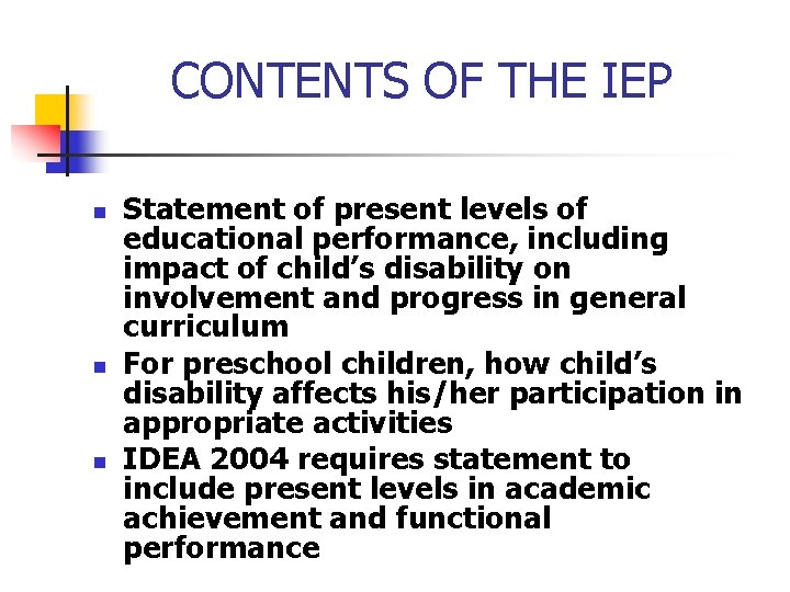 CONTENTS OF THE IEP n n n Statement of present levels of educational performance,