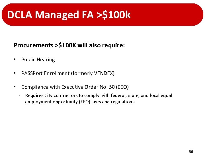 DCLA Managed FA >$100 k Procurements >$100 K will also require: • Public Hearing DCLA Managed FA >$100 k Procurements >$100 K will also require: • Public Hearing