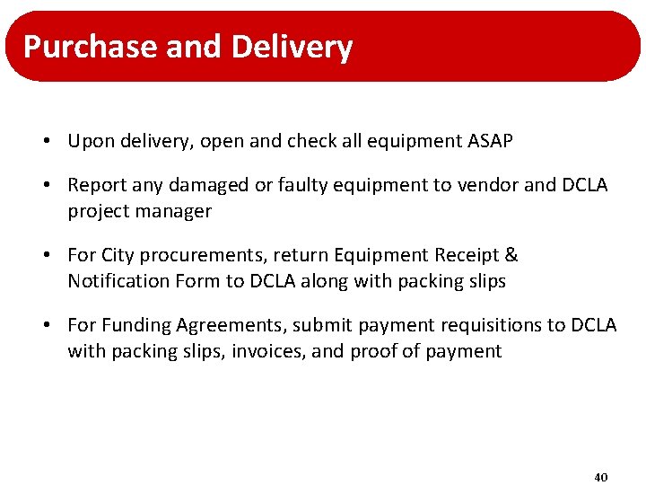 Purchase and Delivery • Upon delivery, open and check all equipment ASAP • Report Purchase and Delivery • Upon delivery, open and check all equipment ASAP • Report