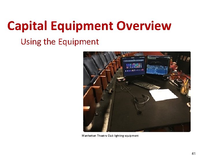 Capital Equipment Overview Using the Equipment Manhattan Theatre Club lighting equipment 41 Capital Equipment Overview Using the Equipment Manhattan Theatre Club lighting equipment 41