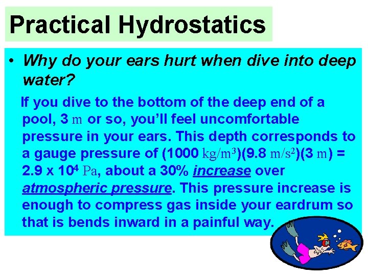 Practical Hydrostatics • Why do your ears hurt when dive into deep water? If