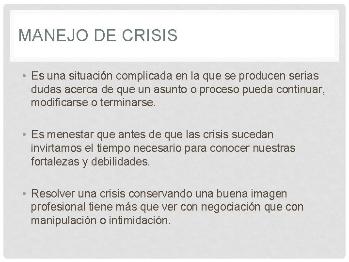 MANEJO DE CRISIS • Es una situación complicada en la que se producen serias