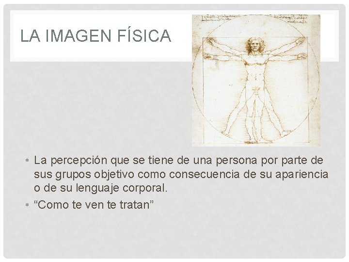LA IMAGEN FÍSICA • La percepción que se tiene de una persona por parte