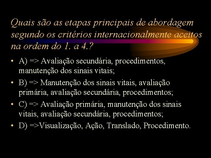 Quais são as etapas principais de abordagem segundo os critérios internacionalmente aceitos na ordem Quais são as etapas principais de abordagem segundo os critérios internacionalmente aceitos na ordem