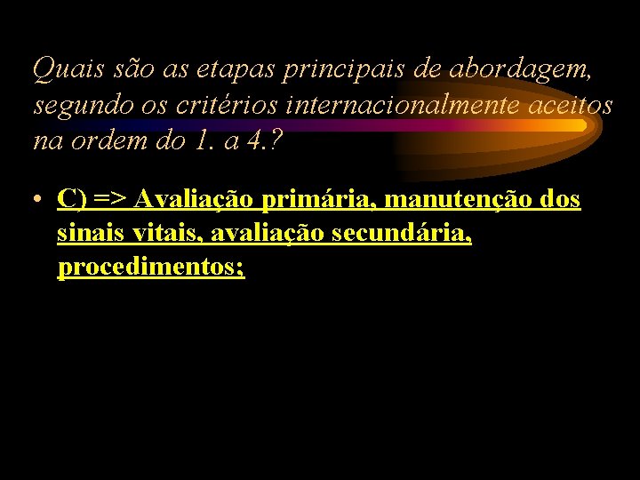 Quais são as etapas principais de abordagem, segundo os critérios internacionalmente aceitos na ordem Quais são as etapas principais de abordagem, segundo os critérios internacionalmente aceitos na ordem