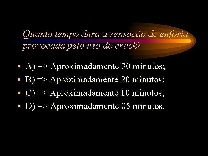Quanto tempo dura a sensação de euforia provocada pelo uso do crack? • • Quanto tempo dura a sensação de euforia provocada pelo uso do crack? • •