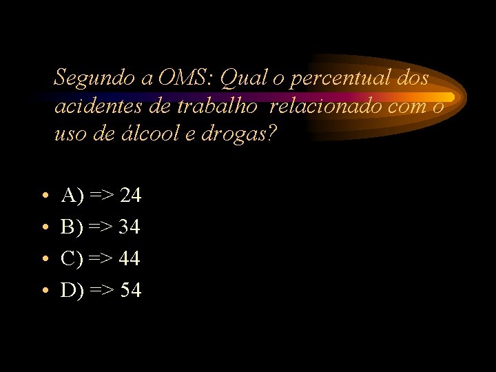 Segundo a OMS: Qual o percentual dos acidentes de trabalho relacionado com o uso Segundo a OMS: Qual o percentual dos acidentes de trabalho relacionado com o uso