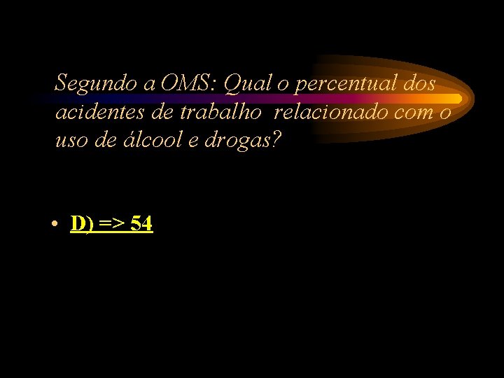 Segundo a OMS: Qual o percentual dos acidentes de trabalho relacionado com o uso Segundo a OMS: Qual o percentual dos acidentes de trabalho relacionado com o uso