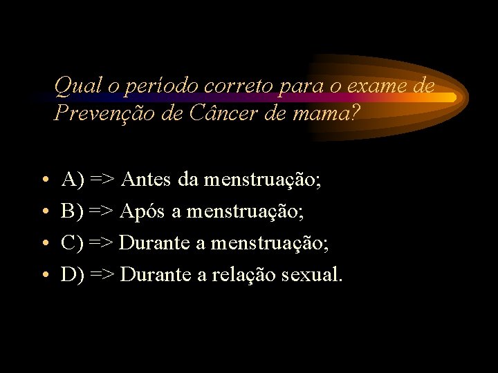 Qual o período correto para o exame de Prevenção de Câncer de mama? • Qual o período correto para o exame de Prevenção de Câncer de mama? •