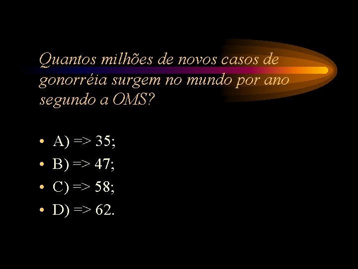 Quantos milhões de novos casos de gonorréia surgem no mundo por ano segundo a Quantos milhões de novos casos de gonorréia surgem no mundo por ano segundo a