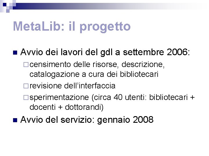 Meta. Lib: il progetto n Avvio dei lavori del gdl a settembre 2006: ¨